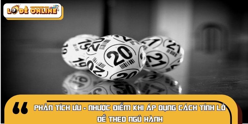 Phân tích ưu - nhược điểm khi áp dụng cách tính lô đề theo ngũ hành