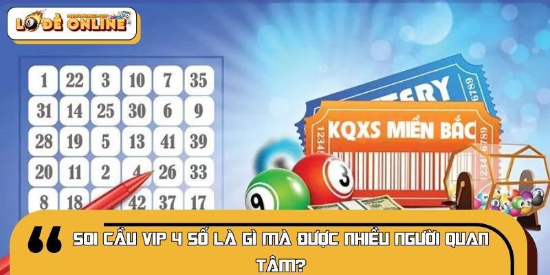 Soi cầu VIP 4 số là gì mà được nhiều người quan tâm?