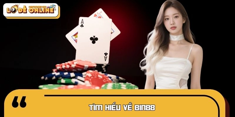 Giới thiệu về điểm đến giải trí cá cược online BIN88