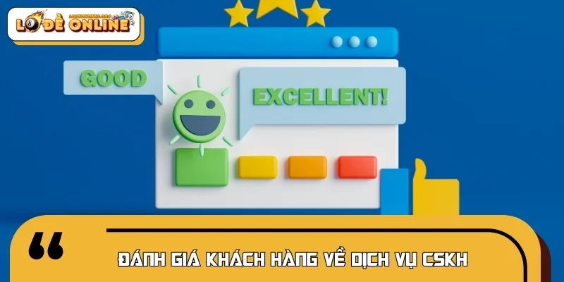 Đánh giá khách quan của khách hàng về dịch vụ CSKH